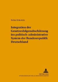 Book Cover for Integration Der Gesetzesfolgenabschatzung Ins Politisch-Administrative System Der Bundesrepublik Deutschland by Tobias Bräunlein