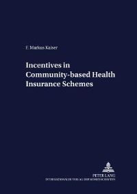 Book Cover for Incentives in Community-Based Health Insurance Schemes by F Markus Kaiser