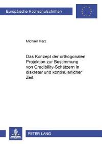 Book Cover for Das Konzept Der Orthogonalen Projektion Zur Bestimmung Von Credibility-Schatzern in Diskreter Und Kontinuierlicher Zeit by Michael Merz