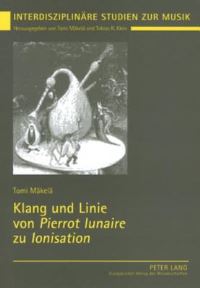 Book Cover for Klang Und Linie Von Pierrot Lunaire Zu Ionisation by Tomi Mäkelä