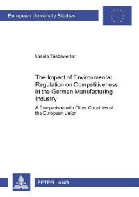 Book Cover for The Impact of Environmental Regulation on Competitiveness in the German Manufacturing Industry by Ursula Triebswetter