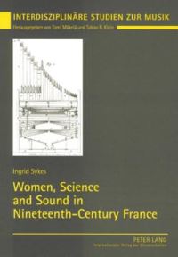 Book Cover for Women, Science and Sound in Nineteenth-Century France by Ingrid Sykes