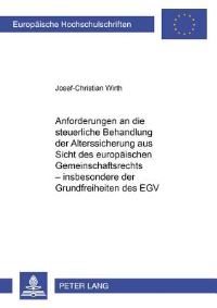 Book Cover for Anforderungen an Die Steuerliche Behandlung Der Alterssicherung Aus Sicht Des Europaischen Gemeinschaftsrechts - Insbesondere Der Grundfreiheiten Des EGV by JosefChristian Wirth