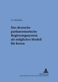 Book Cover for Das Deutsche Parlamentarische Regierungssystem Als Mogliches Modell Fur Korea by DoHyub Kim