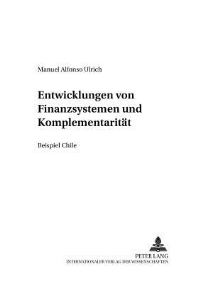 Book Cover for Die Entwicklung Von Finanzsystemen Und Komplementaritaet by Manuel Alfonso Ulrich