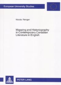 Book Cover for Mapping and Historiography in Contemporary Canadian Literature in English by Nicola Renger