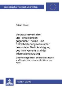 Book Cover for Verbraucherverhalten Und -Einstellungen Gegenuber Theken- Und Selbstbedienungsware Unter Besonderer Berucksichtigung Des Involvements Und Der Informationsnutzung by Fabian Weyer