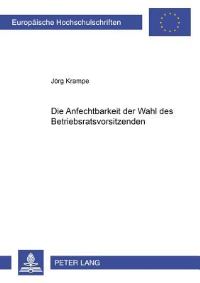 Book Cover for Die Anfechtbarkeit Der Wahl Des Betriebsratsvorsitzenden by Jörg Krampe