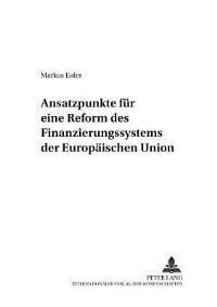 Book Cover for Ansatzpunkte Fur Eine Reform Des Finanzierungssystems Der Europaischen Union by Markus Euler