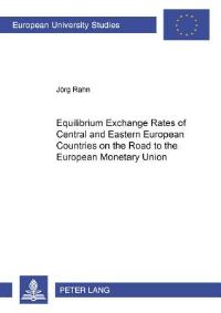 Book Cover for Equilibrium Exchange Rates of Central and Eastern European Countries on the Road to the European Monetary Union by Jörg Rahn