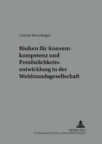 Book Cover for Risiken Fur Konsumkompetenz Und Personlichkeitsentwicklung in Der Wohlstandsgesellschaft by Günther Rosenberger