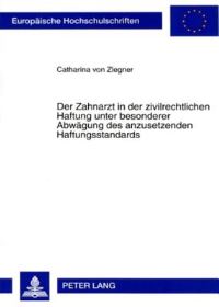 Book Cover for Der Zahnarzt in Der Zivilrechtlichen Haftung Unter Besonderer Abwagung Des Anzusetzenden Haftungsstandards by Catharina von Ziegner