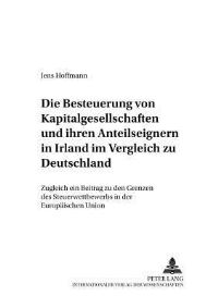 Book Cover for Die Besteuerung Von Kapitalgesellschaften Und Ihren Anteilseignern in Irland Im Vergleich Zu Deutschland by Jens Hoffmann