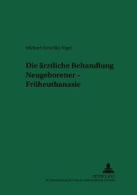 Book Cover for Die Arztliche Behandlung Neugeborener - Fruheuthanasie by Michael Benedikt Nagel