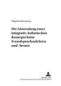 Book Cover for Die Anwendung Eines Integrativ-Asthetischen Konzepts Beim Fremdsprachenlehren Und -Lernen by Magdalena Rozenberg