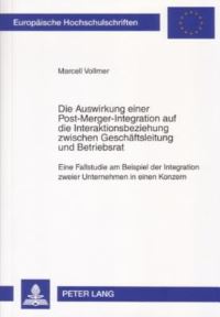 Book Cover for Die Auswirkung Einer Post-Merger-Integration Auf Die Interaktionsbeziehung Zwischen Geschaftsleitung Und Betriebsrat by Marcell Vollmer
