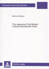 Book Cover for The Japanese Pork Market Facing International Trade by Martina Bergen