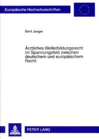 Book Cover for Arztliches Weiterbildungsrecht Im Spannungsfeld Zwischen Deutschem Und Europaischem Recht by Berit Jaeger