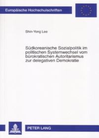 Book Cover for Sudkoreanische Sozialpolitik Im Politischen Systemwechsel Vom Burokratischen Autoritarismus Zur Delegativen Demokratie by ShinYong Lee