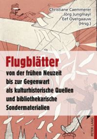 Book Cover for Flugblätter Von Der Frühen Neuzeit Bis Zur Gegenwart Als Kulturhistorische Quellen Und Bibliothekarische Sondermaterialien by Christiane Caemmerer, Jörg Jungmayr, Eef Overgaauw