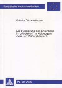 Book Cover for Die Fundierung Des Erkennens Im «Verstehen in Heideggers Sein Und Zeit Und Danach by Celestine Chibueze Uzondu