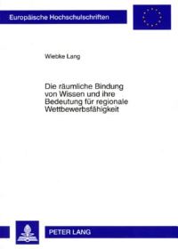 Book Cover for Die Raumliche Bindung Von Wissen Und Ihre Bedeutung Fur Regionale Wettbewerbsfahigkeit by Wiebke Lang