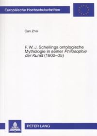 Book Cover for F. W. J. Schellings Ontologische Mythologie in Seiner Philosophie Der Kunst (1802-05) by Can Zhai