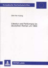 Book Cover for Literatur Und Performanz Im Deutschen Roman Um 1800 by Shih Yen Huang