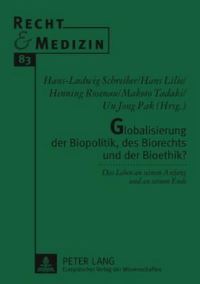 Book Cover for Globalisierung Der Biopolitik, Des Biorechts Und Der Bioethik? by HansLudwig Schreiber, Makoto Tadaki, Henning Rosenau, Hans Lilie