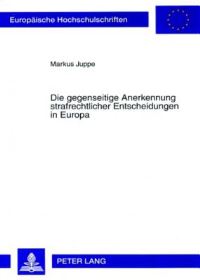 Book Cover for Die Gegenseitige Anerkennung Strafrechtlicher Entscheidungen in Europa by Markus Juppe