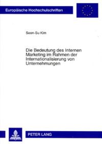 Book Cover for Die Bedeutung Des Internen Marketing Im Rahmen Der Internationalisierung Von Unternehmungen by SeonSu Kim