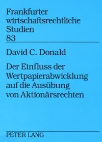 Book Cover for Der Einfluss Der Wertpapierabwicklung Auf Die Ausuebung Von Aktionaersrechten by David C Donald