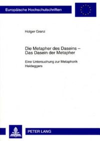 Book Cover for Die Metapher Des Daseins - Das Dasein Der Metapher by Holger Granz