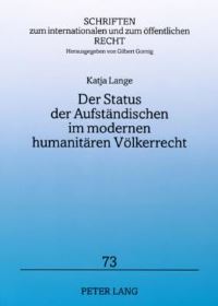 Book Cover for Der Status Der Aufstandischen Im Modernen Humanitaren Volkerrecht by Katja Lange