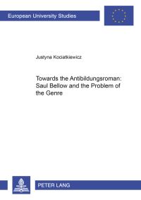 Book Cover for Towards the Antibildungsroman by Justyna Kociatkiewicz