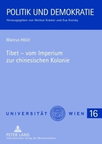 Book Cover for Tibet, Vom Imperium Zur Chinesischen Kolonie by Marcus Hölzl, Universität Wien