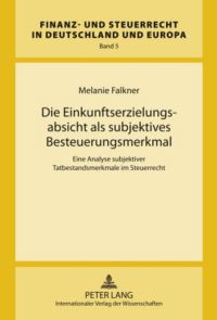 Book Cover for Die Einkunftserzielungsabsicht Als Subjektives Besteuerungsmerkmal by Melanie Falkner