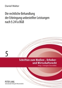 Book Cover for Die Rechtliche Behandlung Der Erbringung Unbestellter Leistungen Nach § 241A BGB by Daniel Walter