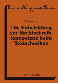 Book Cover for Die Entwicklung Der Rechtschreibkompetenz Beim Textschreiben by Johanna Fay