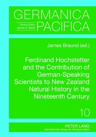 Book Cover for Ferdinand Hochstetter and the Contribution of German-Speaking Scientists to New Zealand Natural History in the Nineteenth Century by James Braund