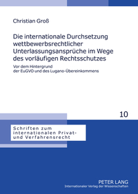 Book Cover for Die Internationale Durchsetzung Wettbewerbsrechtlicher Unterlassungsansprueche Im Wege Des Vorlaeufigen Rechtsschutzes by Christian Groß