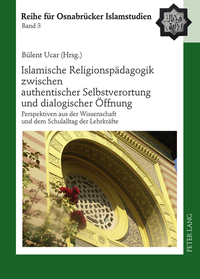 Book Cover for Islamische Religionspaedagogik Zwischen Authentischer Selbstverortung Und Dialogischer Oeffnung by Bülent Ucar
