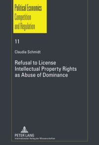 Book Cover for Refusal to License- Intellectual Property Rights as Abuse of Dominance by Claudia Schmidt