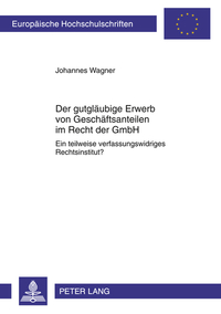 Book Cover for Der Gutglaeubige Erwerb Von Geschaeftsanteilen Im Recht Der GmbH by Johannes Wagner