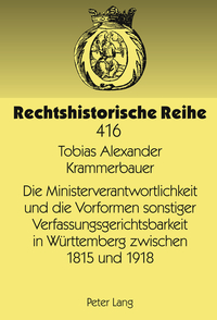 Book Cover for Die Ministerverantwortlichkeit Und Die Vorformen Sonstiger Verfassungsgerichtsbarkeit in Württemberg Zwischen 1815 Und 1918 by Tobias Alexander Krammerbauer
