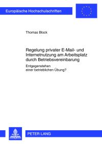 Book Cover for Regelung Privater E-Mail- Und Internetnutzung Am Arbeitsplatz Durch Betriebsvereinbarung by Thomas Block