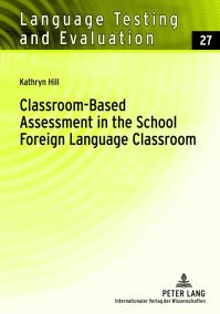 Book Cover for Classroom-Based Assessment in the School Foreign Language Classroom by Kathryn Hill, University of Melbourne