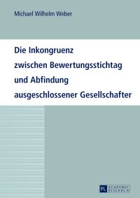 Book Cover for Die Inkongruenz Zwischen Bewertungsstichtag Und Abfindung Ausgeschlossener Gesellschafter by Michael Weber