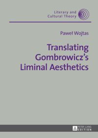 Book Cover for Translating GombrowicÔzs Liminal Aesthetics by Pawel Wojtas