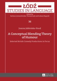 Book Cover for A Conceptual Blending Theory of Humour by Joanna JabloÔnskaHood